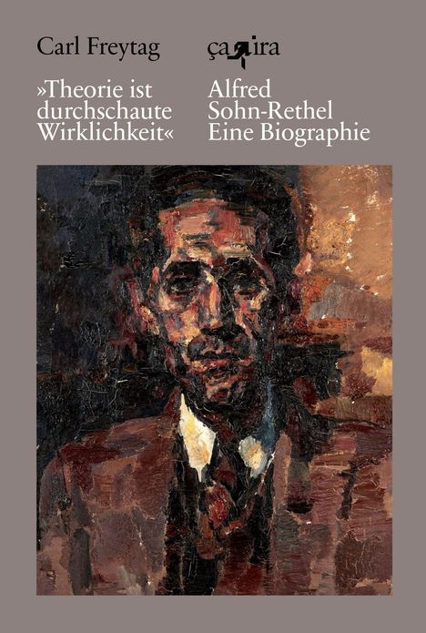 Carl Freytag, Alfred Sohn-Rethel Biographie, Theorie ist durchschaute Wirklichkeit. Ölgemälde: Abstrakter Mann.