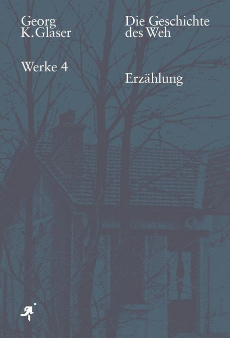 Georg K. Glaser: Die Geschichte des Weh, Buch
