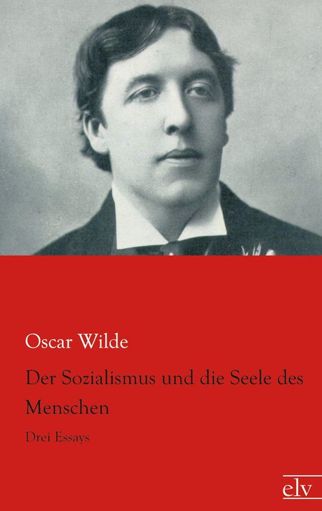 Oscar Wilde: Der Sozialismus und die Seele des Menschen, Buch