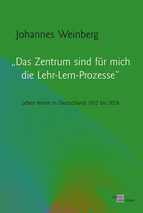 Johannes Weinberg: "Das Zentrum sind für mich die Lehr-Lern-Prozesse", Buch