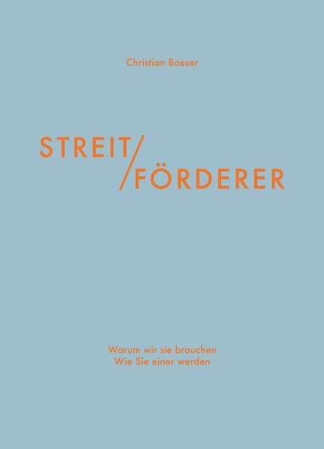 "STREIT / FÖRDERER" in Orange auf Blau, darunter "Warum wir sie brauchen Wie Sie einer werden". Oben "Christian Boeser".