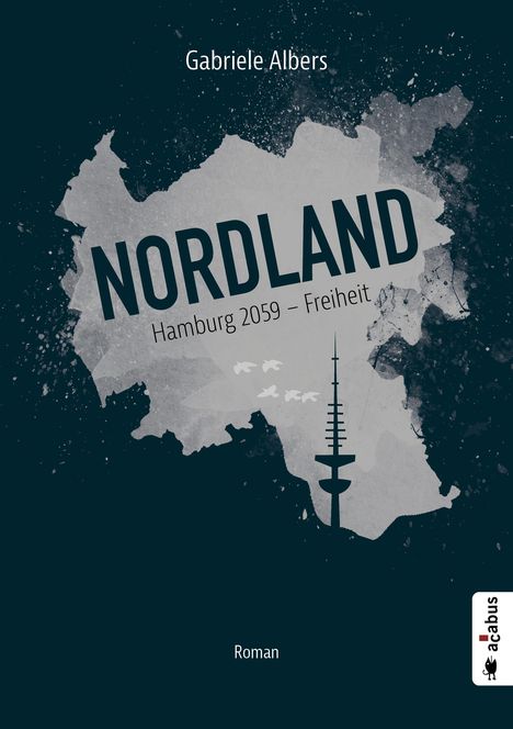 Gabriele Albers: Albers, G: Nordland. Hamburg 2059 - Freiheit, Buch