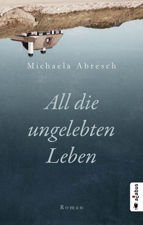 Michaela Abresch: All die ungelebten Leben, Buch