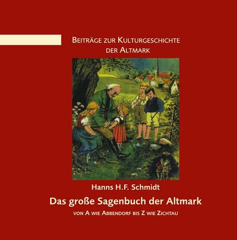 Hanns. H. F. Schmidt: Das große Sagenbuch der Altmark, Buch