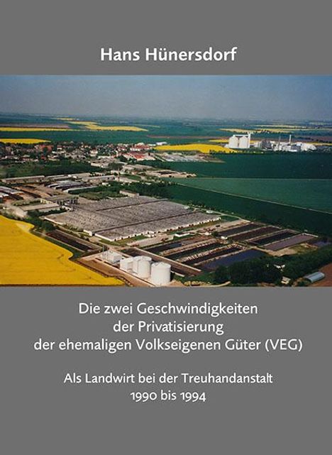 Hans Hünersdorf: Die zwei Geschwindigkeiten der Privatisierung der ehemaligen Volkseigenen Güter (VEG), Buch
