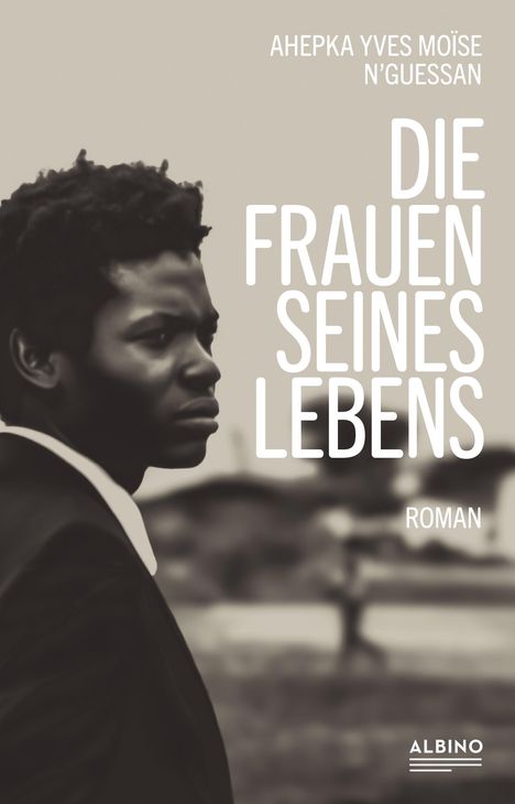 Ahepka Yves Moïse N'Guessan: Die Frauen seines Lebens, Buch