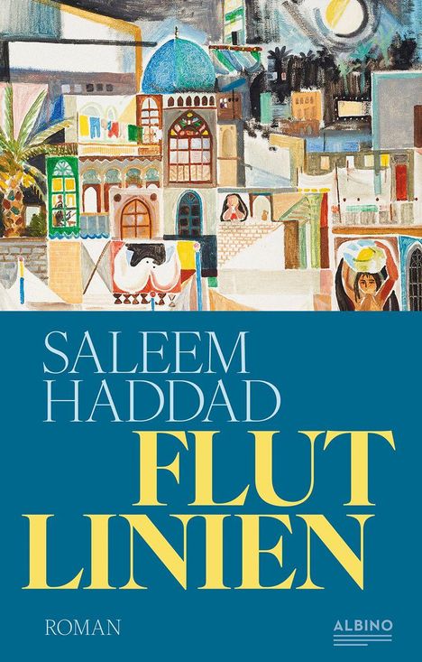 Text: "SALEEM HADDAD FLUTLINIEN ROMAN ALBINO". Illustration einer Stadt mit bunten Gebäuden und einer blauen Kuppel.