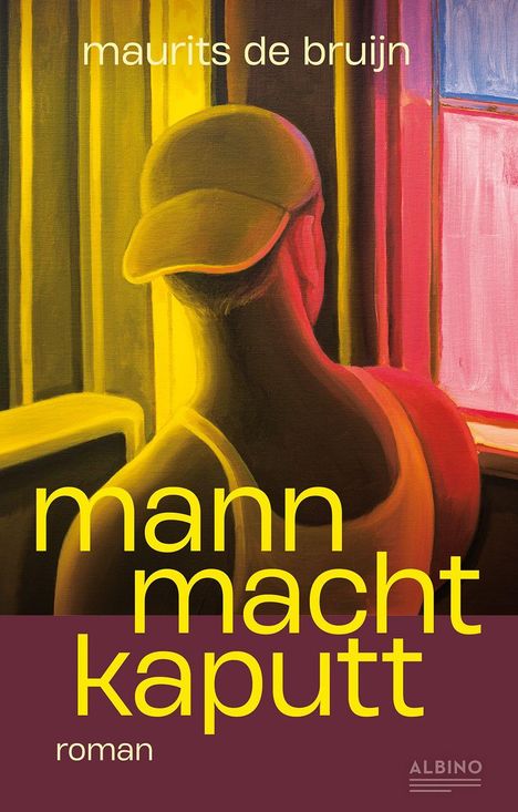 "mann macht kaputt", "maurits de bruijn", "roman". Illustration: Rückenansicht eines Mannes in gelbem Licht.