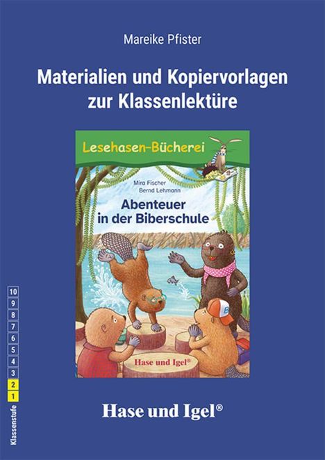 Mareike Pfister, Materialien und Kopiervorlagen zur Klassenlektüre, Lesehasen-Bücherei, Abenteuer in der Biberschule, Hase und Igel.
