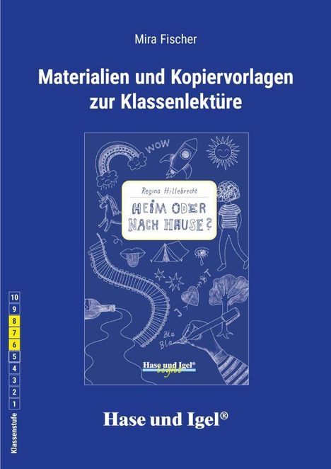 Mira Fischer, Materialien und Kopiervorlagen zur Klassenlektüre, Heim oder nach Hause?, Klassenstufe 6-8, Hase und Igel®.