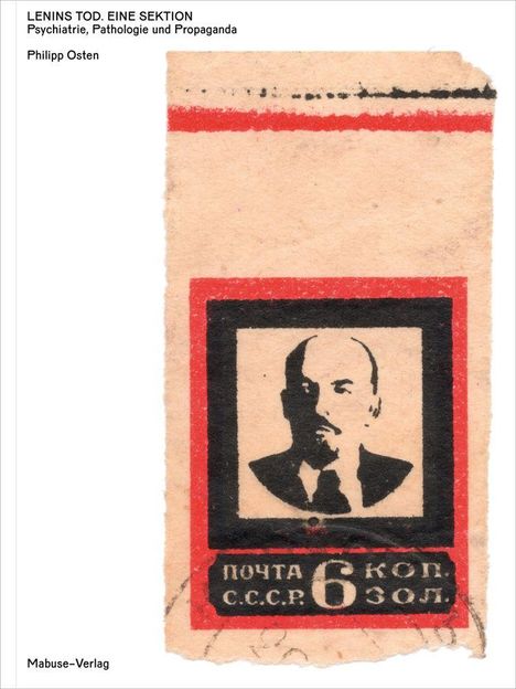 Text: "LENINS TOD. EINE SEKTION. Psychiatrie, Pathologie und Propaganda. Philipp Osten. Mabuse-Verlag." Darstellung einer Briefmarke mit Lenin-Porträt.