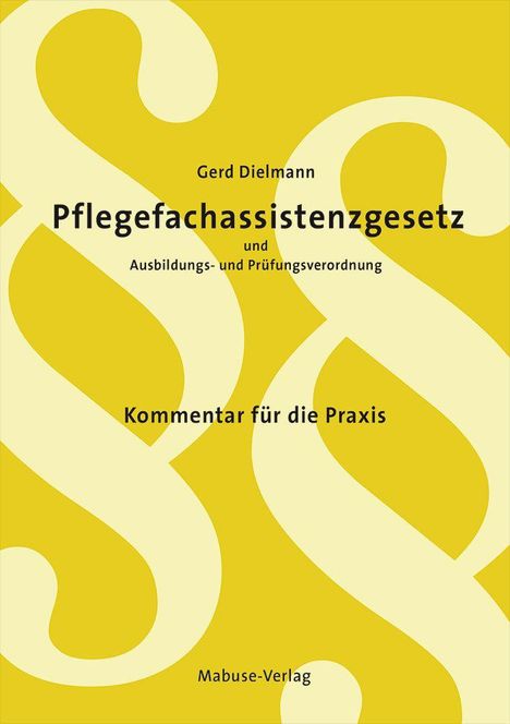 Pflegefachassistenzgesetz, Kommentar von Gerd Dielmann. Gelbes Cover mit großen Paragraphensymbolen. Mabuse-Verlag.