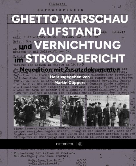 Ghetto Warschau: Aufstand und Vernichtung im Stroop-Bericht, Buch