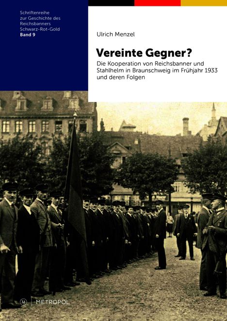 Oben: "Schriftenreihe zur Geschichte des Reichsbanners Schwarz-Rot-Gold Band 9". Titel: "Vereinte Gegner?" Unten ein schwarz-weißes historisches Foto von Männern in einer Versammlung.