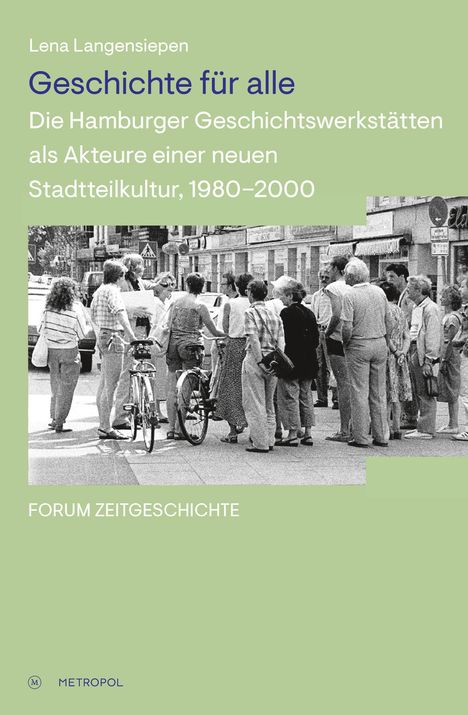 Text: "Geschichte für alle. Die Hamburger Geschichtswerkstätten als Akteure einer neuen Stadtteilkultur, 1980–2000." Ein schwarz-weiß Foto zeigt eine Gruppe Menschen auf einer Straße.