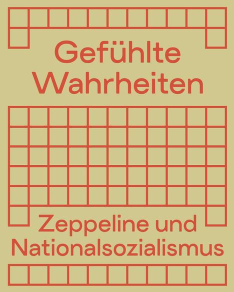 Text: "Gefühlte Wahrheiten" und "Zeppeline und Nationalsozialismus". Rote Rasterstruktur auf gelbem Hintergrund.