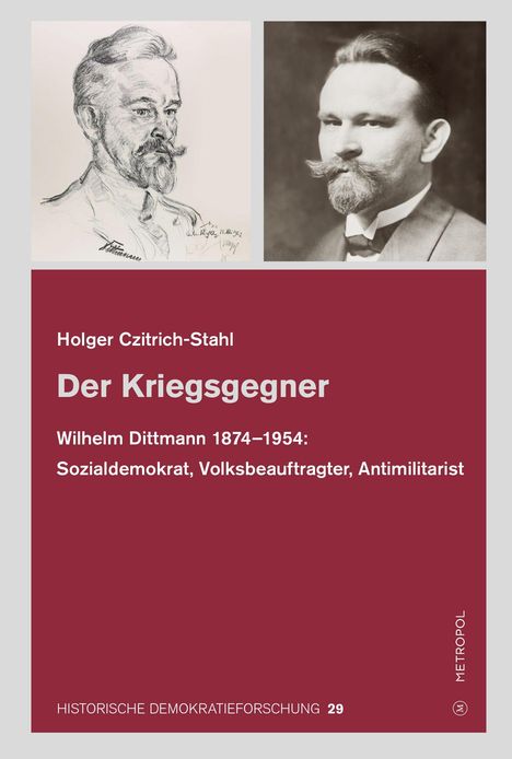 Holger Czitrich-Stahl: "Der Kriegsgegner" behandelt Wilhelm Dittmann, Sozialdemokrat und Antimilitarist. Links Skizze, rechts Foto.