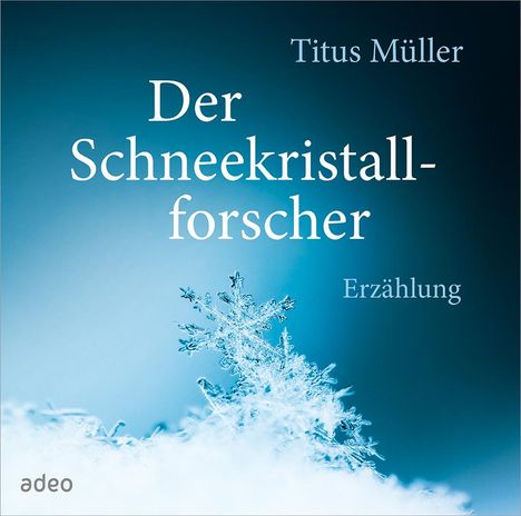 Titus Müller: Der Schneekristallforscher, 2 CDs