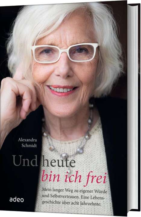 Alexandra Schmidt: Und heute bin ich frei, Buch
