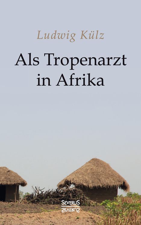 Ludwig Külz: Als Tropenarzt in Afrika, Buch