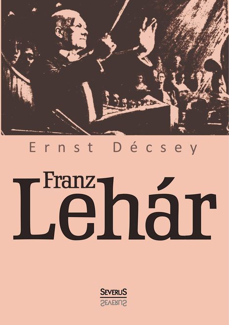 Ernst Décsey: Decsey, E: Franz Lehár, Buch