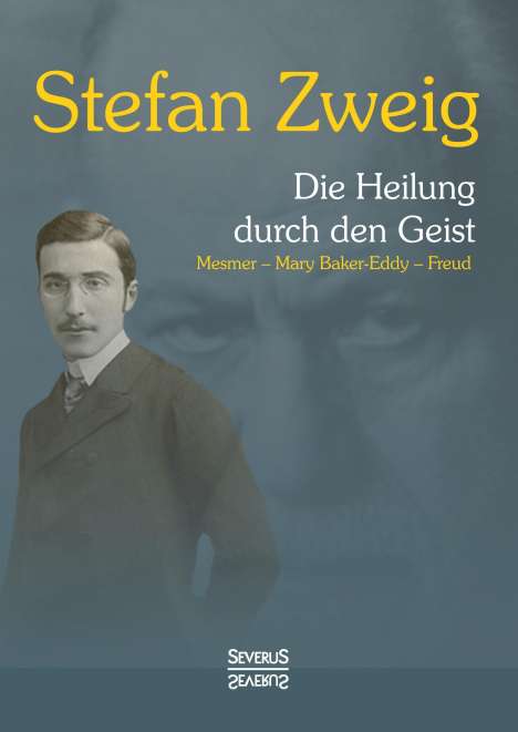 Stefan Zweig: Zweig, S: Heilung durch den Geist: Franz Anton Mesmer, Mary, Buch
