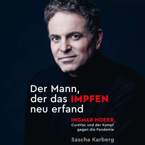 Sascha Karberg: Der Mann, der das Impfen neu erfand, MP3-CD