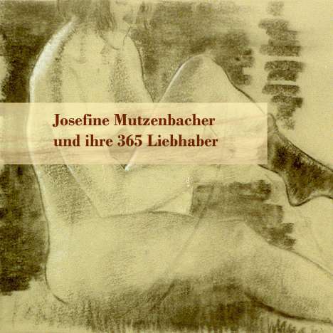Josefine Mutzenbacher: Mutzenbacher, J: Josefine Mutzenbacher und ihre 365 Liebhabe, Diverse