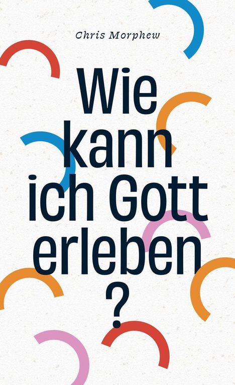 Chris Morphew: Wie kann ich Gott erleben?, Buch