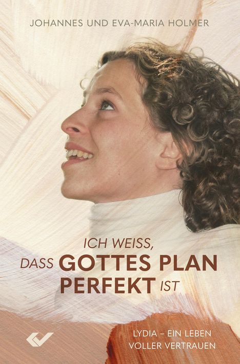 Johannes und Eva-Maria Holmer: Ich weiß, dass Gottes Plan perfekt ist, Buch