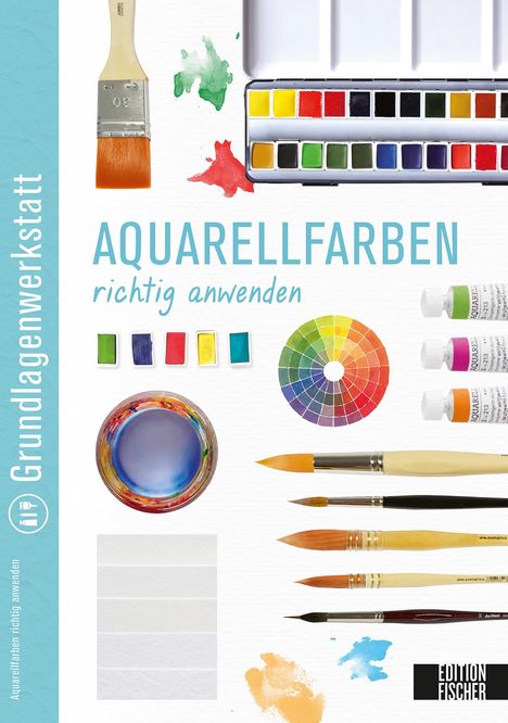 Grundlagenwerkstatt: Aquarellfarben richtig anwenden, Buch