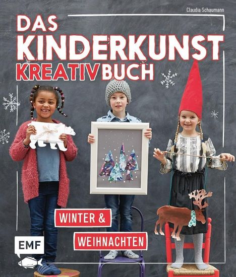 Claudia Schaumann: Das Kinderkunst-Kreativbuch - Winter und Weihnachten, Buch