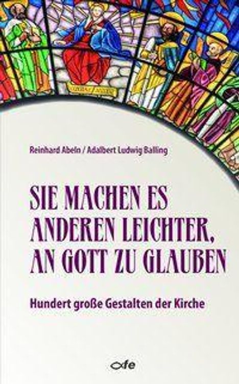 Reinhard Abeln: Abeln, R: Sie machen es anderen leichter, an Gott zu glauben, Buch
