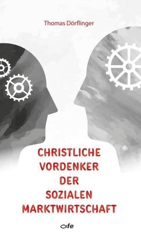 Thomas Dörflinger: Dörflinger, T: Christliche Vordenker der sozialen Marktwirts, Buch