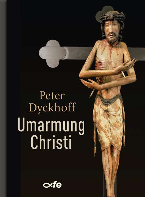 Peter Dyckhoff: Umarmung Christi, Buch