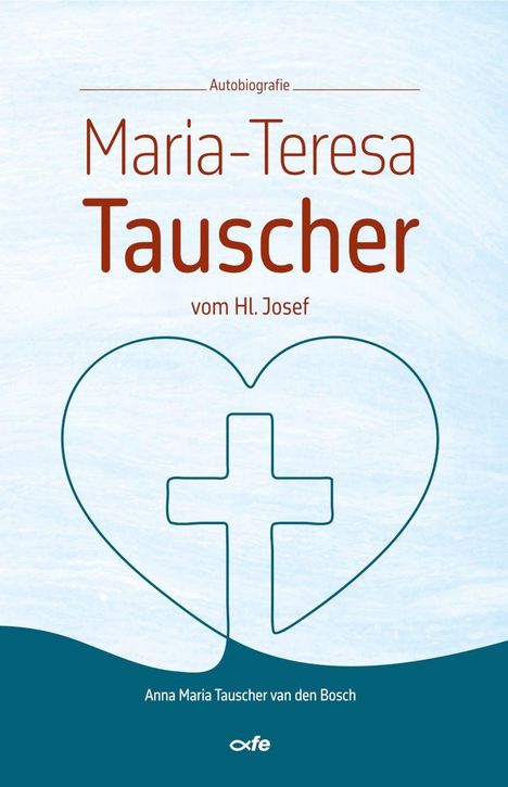 Anna Maria Tauscher van den Bosch: Maria-Teresa Tauscher vom Hl. Josef, Buch