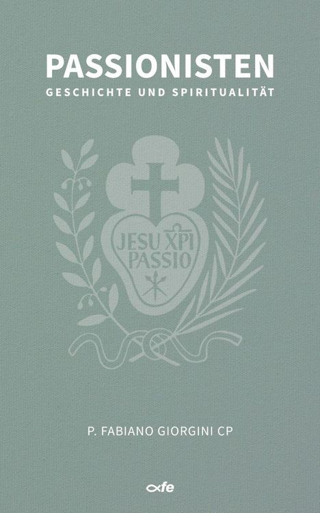 "PASSIONISTEN GESCHICHTE UND SPIRITUALITÄT", "P. FABIANO GIORGINI CP". Grauer Hintergrund, religiöses Symbol.