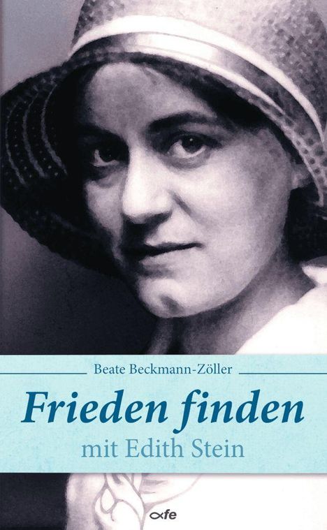 Blaue Schrift: "Beate Beckmann-Zöller, Frieden finden mit Edith Stein." Darunter ein Porträt einer Frau mit Hut.