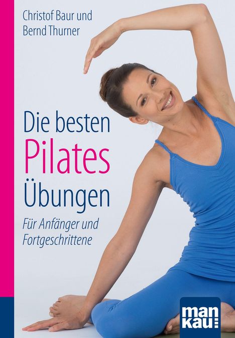 Christof Baur: Die besten Pilates-Übungen. Kompakt-Ratgeber, Buch