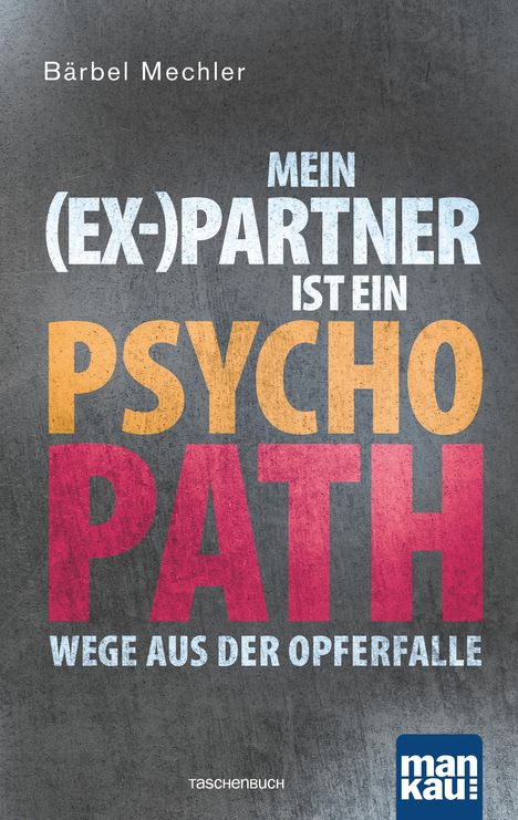 Bärbel Mechler: Mein (Ex-)Partner ist ein Psychopath, Buch