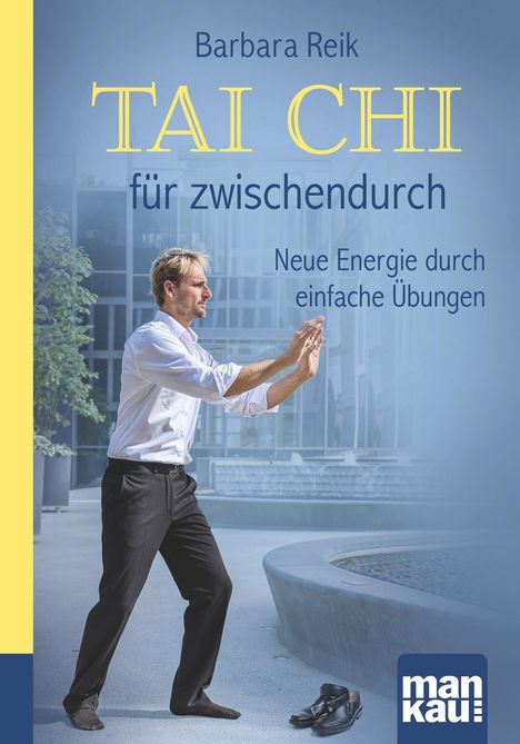 Barbara Reik: Tai Chi für zwischendurch. Kompakt-Ratgeber, Buch