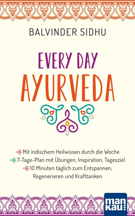 Balvinder Sidhu: Every Day Ayurveda. Mit indischem Heilwissen durch die Woche, Buch