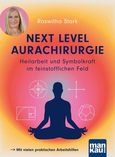 Titel „Next Level Aurachirurgie“. Silhouette in Meditation, Symbole und ein Porträt auf buntem Hintergrund.