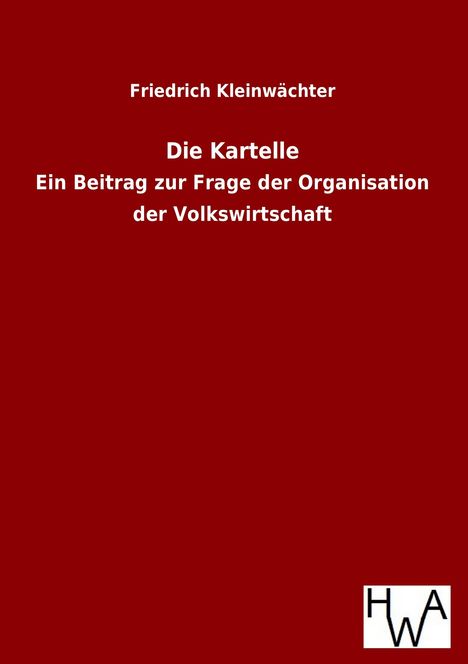 Friedrich Kleinwächter: Die Kartelle, Buch