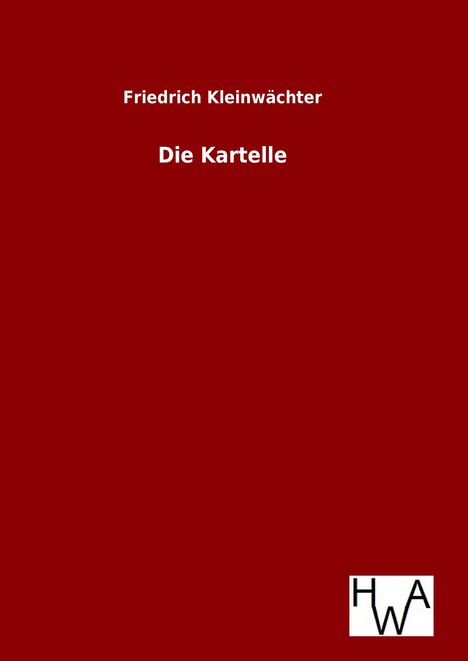 Friedrich Kleinwächter: Die Kartelle, Buch