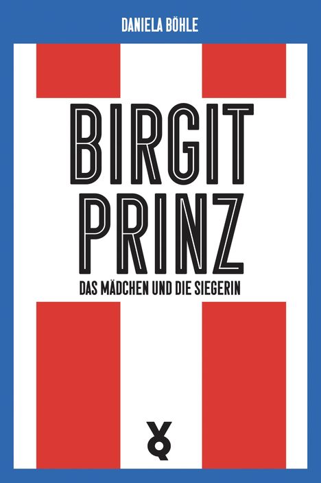 Text: "Daniela Böhle, Birgit Prinz, Das Mädchen und die Siegerin." Rotes und weißes grafisches Design mit blauem Rand.