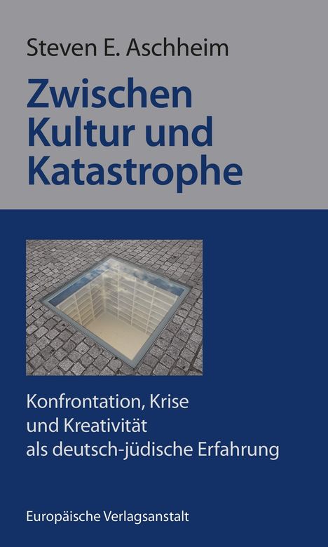 Steven E. Aschheim: Zwischen Kultur und Katastrophe, Buch