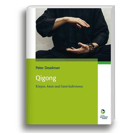 "Peter Deadman, Qigong: Körper, Atem und Geist kultivieren." Darunter sitzt eine Person mit einer Perlenkette auf dem Handgelenk.