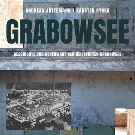 Andreas Jüttemann: Die Heilstätte Grabowsee, Buch