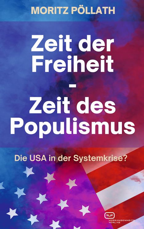 Moritz Pöllath: Zeit der Freiheit, Zeit des Populismus, Buch